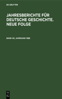 Jahresberichte Für Deutsche Geschichte. Neue Folge. Band 40, Jahrgang 1988