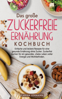 große Zuckerfreie Ernährung Kochbuch
