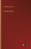 Tres piés al gato...