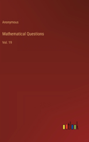 Mathematical Questions: Vol. 19