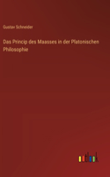 Das Princip des Maasses in der Platonischen Philosophie