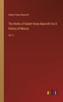 Works of Hubert Howe Bancroft Vol X