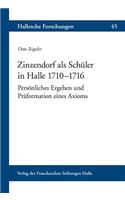 Zinzendorf ALS Schuler in Halle 1710-1716: Personliches Ergehen Und Praformation Eines Axioms