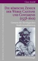 Römische Zensur Der Werke Cajetans Und Contarinis (1558-1601)