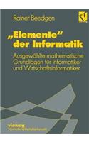 "Elemente" Der Informatik: Ausgewählte Mathematische Grundlagen Für Mathematiker Und Wirtschaftsinformatiker