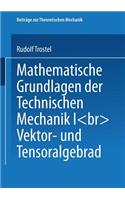 Mathematische Grundlagen Der Technischen Mechanik I: Vektor- Und Tensoralgebra