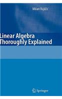 Linear Algebra Thoroughly Explained