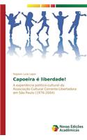 Capoeira é liberdade!