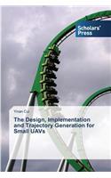 The Design, Implementation and Trajectory Generation for Small UAVs