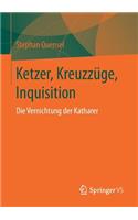 Ketzer, Kreuzzüge, Inquisition