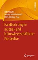 Handbuch Drogen in Sozial- Und Kulturwissenschaftlicher Perspektive