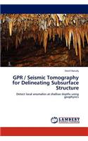GPR / Seismic Tomography for Delineating Subsurface Structure
