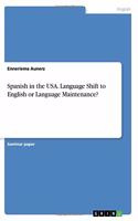 Spanish in the USA. Language Shift to English or Language Maintenance?