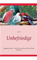 Unbefriedigt: Vögelgezwitscher - Was Frau wie Mann will und dafür bekommt(German)