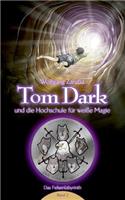 Tom Dark und die Hochschule für weiße Magie: Das Felsenlabyrinth(German)