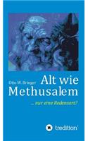 Alt wie Methusalem: Nur eine Redensart