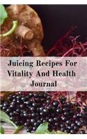 Juicing Recipes For Vitality And Health Journal