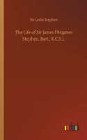 Life of Sir James Fitzjames Stephen, Bart., K.C.S.I.