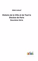 Histoire de la Ville et de Tout le Diocèse de Paris