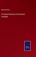 A Practical Grammar of the Sanskrit Language