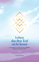Leben das den Tod nicht kennt