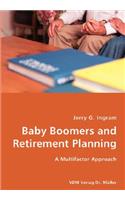 Baby Boomers and Retirement Planning- A Multifactor Approach