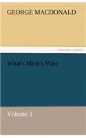 What's Mine's Mine - Volume 3