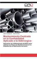 Mantenimiento Centrado en la Confiabilidad Aplicado a la Siderúrgica