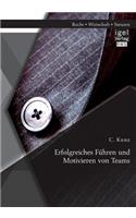 Erfolgreiches Führen und Motivieren von Teams