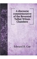 A Discourse Commemorative of the Reverend Talbot Wilson Chambers