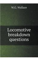 Locomotive Breakdown Questions