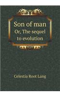 Son of Man Or, the Sequel to Evolution