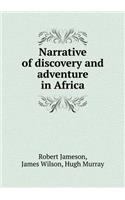 Narrative of Discovery and Adventure in Africa