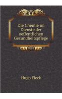 Die Chemie im Dienste der oeffentlichen Gesundheitspflege