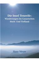 Die Insel Tenerife Wanderungen Im Canarischen Hoch- Und Tiefland