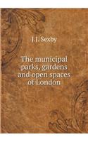 The Municipal Parks, Gardens and Open Spaces of London