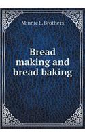 Bread making and bread baking