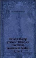 Platonis Dialogi graece et latine, ex recensione Immanuelis Bekkeri.