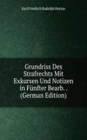 Grundriss Des Strafrechts Mit Exkursen Und Notizen in Funfter Bearb. . (German Edition)