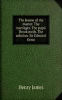 lesson of the master. The marriages. The pupil. Brooksmith. The solution. Sir Edmund Orme