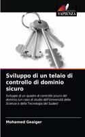 Sviluppo di un telaio di controllo di dominio sicuro