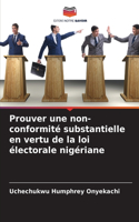 Prouver une non-conformité substantielle en vertu de la loi électorale nigériane
