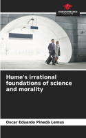Hume's irrational foundations of science and morality
