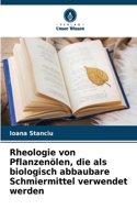 Rheologie von Pflanzenölen, die als biologisch abbaubare Schmiermittel verwendet werden