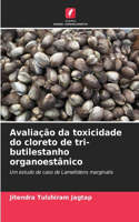 Avaliação da toxicidade do cloreto de tri-butilestanho organoestânico