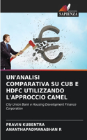 Un'analisi Comparativa Su Cub E Hdfc Utilizzando l'Approccio Camel
