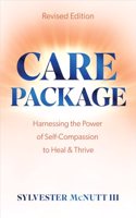 Care Package: Harnessing The Power Of Self-Compassion To Heal and Thrive (Revised Edition)