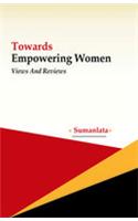 Towards Empowering Women: Views and Reviews