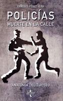 Policias: muerte en la calle: Anatomia del tiroteo