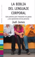 La biblia del lenguaje corporal : guia practica para interpretar los gestos y las expresiones de las personas